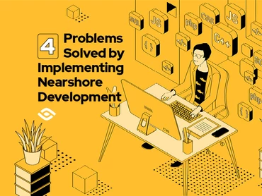 4 Problems Solved by Implementing Nearshore Development Thumbnail