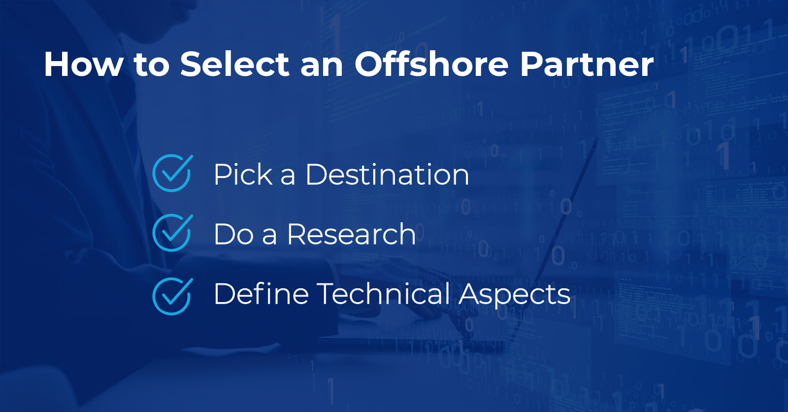 How to Select an Offshore Partner: Pick a Destination, Do a Research, Define Technical Aspects