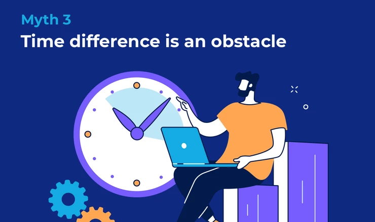 Myth 3: Time difference is an obstacle