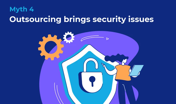 Myth 4: Outsourcing brings security issues