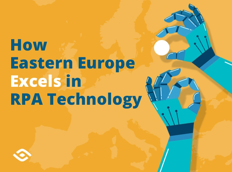 How Eastern Europe Excels in RPA Technology