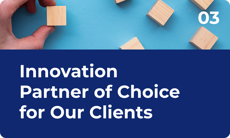 Innovation Partner of Choice for Our Clients
